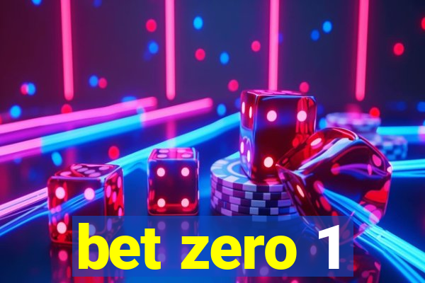 bet zero 1